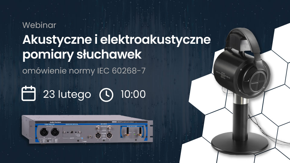 Webinar: Akustyczne i elektroakustyczne pomiary słuchawek - omówienie normy IEC 60268-7